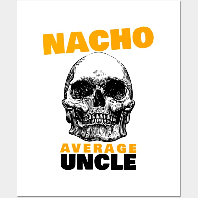 Nacho average Uncle 4.0 Wall Art by 2 souls